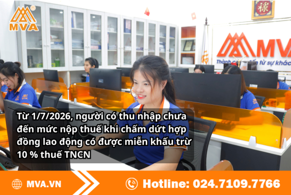 Từ 1/7/2026, người có thu nhập chưa đến mức nộp thuế khi chấm dứt hợp đồng lao động có được miễn khấu trừ 10 % thuế TNCN
