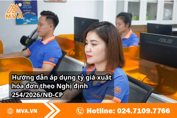 Hướng dẫn áp dụng tỷ giá xuất hóa đơn theo Nghị định 254/2026/NĐ-CP
