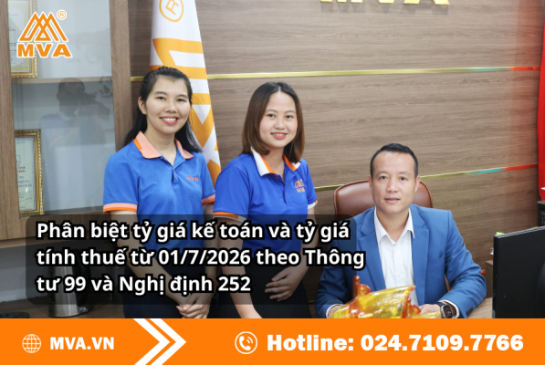 Phân biệt tỷ giá kế toán và tỷ giá tính thuế từ 01/7/2026 theo Thông tư 99 và Nghị định 252