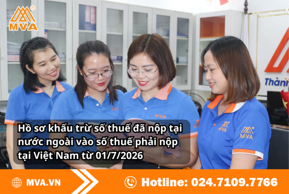 Hồ sơ khấu trừ số thuế đã nộp tại nước ngoài vào số thuế phải nộp tại Việt Nam từ 01/7/2026