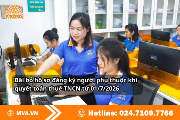 Bãi bỏ hồ sơ đăng ký người phụ thuộc khi quyết toán thuế TNCN từ 01/7/2026