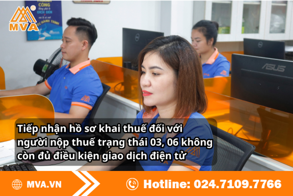Tiếp nhận hồ sơ khai thuế đối với người nộp thuế trạng thái 03, 06 không còn đủ điều kiện giao dịch điện tử