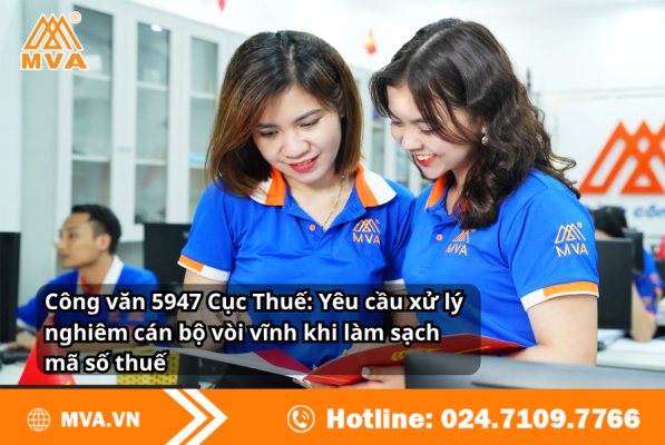 Công văn 5947 Cục Thuế: Yêu cầu xử lý nghiêm cán bộ vòi vĩnh khi làm sạch mã số thuế