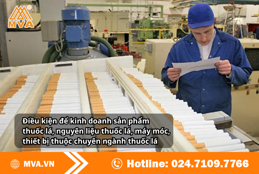 Điều kiện để kinh doanh sản phẩm thuốc lá, nguyên liệu thuốc lá, máy móc, thiết bị thuộc chuyên ngành thuốc lá