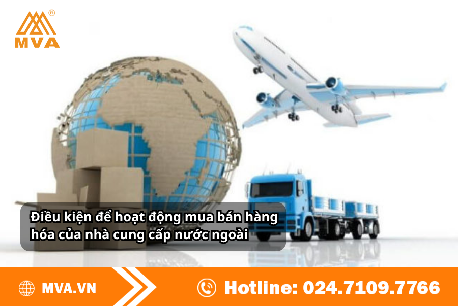 Điều kiện để hoạt động mua bán hàng hóa của nhà cung cấp nước ngoài