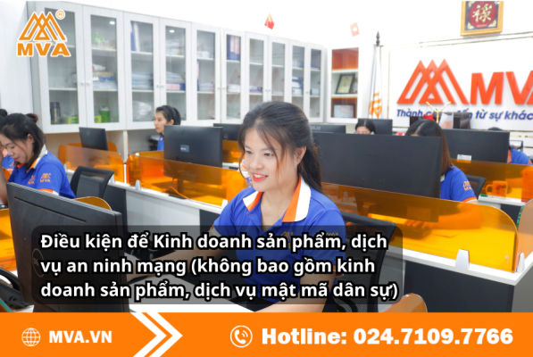 Điều kiện để Kinh doanh sản phẩm, dịch vụ an ninh mạng (không bao gồm kinh doanh sản phẩm, dịch vụ mật mã dân sự)